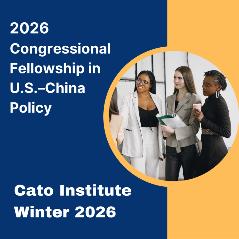 2026 Congressional Fellowship in U.S.–China Policy / Cato Institute