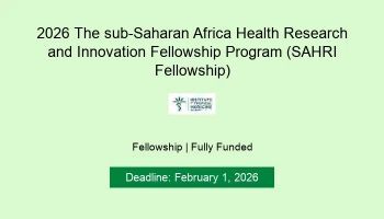 SAHRI Fellowship Program: Empowering Future Leaders in Health Research in Sub-Saharan Africa SAHRI Fellowship Program: Empowering Future Leaders in Health Research in Sub-Saharan Africa